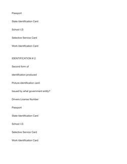 Passport
State Identification Card
School I.D.
Selective Service Card
Work Identification Card
IDENTIFICATION # 2:   
Second