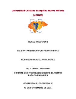 Universidad Cristiana Evangélica Nuevo Milenio 
(UCENM) 
 
 
 
 
 
INGLES II SECCION-5 
 
LIC.BRAYAN SMELIN CONTRERAS SIERRA