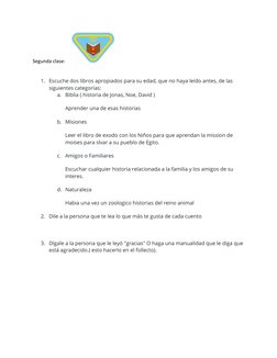 Segunda clase:     
1. Escuche dos libros apropiados para su edad, que no haya leído antes, de las 
siguientes categorías:
a.