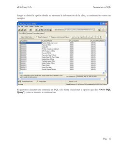 a2 Softway C.A. 
 
Sentencias en SQL 
Pág. 6 
 
Luego se abrirá la opción donde se mostrara la información de la tabla, a con