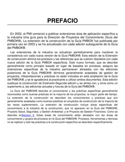 PREFACIO 
 
 
 
 
En 2002, el PMI comenzó a publicar extensiones área de aplicación específica a 
la industria Una guía par