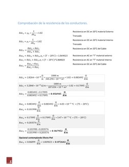 5 
Comprobación de la resistencia de los conductores. 
 
𝑅𝑑𝑐𝑒= 𝜌𝑒∗
𝐿
𝐴ℎ𝑒𝑡
∗1.02 
Resistencia en DC en 20°C material