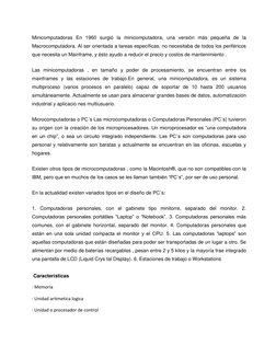 Minicomputadoras En 1960 surgió la minicomputadora, una versión más pequeña de la 
Macrocomputadora. Al ser orientada a t