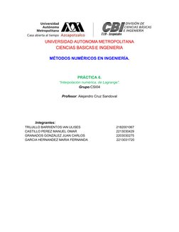MÉTODOS NUMÉRICOS EN INGENIERÍA.
PRÁCTICA 6.
“Interpolación numérica, de Lagrange”.
Grupo:CSI04
Profesor: Alejandro Cruz Sand