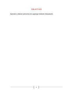 4
O B J E T I V O
Aprender a obtener polinomios de Lagrange mediante interpolación.
