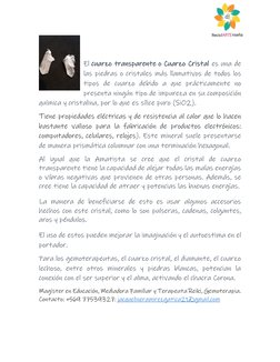 El cuarzo transparente o Cuarzo Cristal es una de 
las piedras o cristales más llamativos de todos los 
tipos de cuarzo