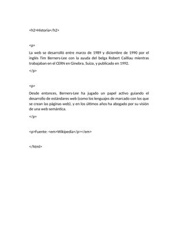 <h2>Historia</h2>
<p>
La web se desarrolló entre marzo de 1989 y diciembre de 1990 por el
inglés Tim Berners-Lee con la ayuda