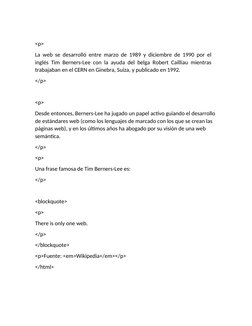 <p>
La web se desarrolló entre marzo de 1989 y diciembre de 1990 por el
inglés Tim Berners-Lee con la ayuda del belga Robert
