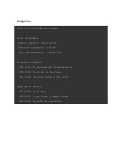 Curriculum Vitae de Bruce Wayne
Datos personales
Nombre completo:
Bruce Wayne 
Fecha de nacimiento: 1/5/1939 
Lugar de nacimi