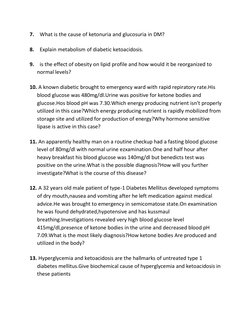 7.   What is the cause of ketonuria and glucosuria in DM? 
8.   Explain metabolism of diabetic ketoacidosis. 
9.   is the eff
