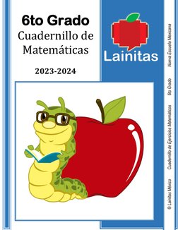 6to Grado 
Cuadernillo de 
Matemáticas 
 
2023-2024 
® Lainitas México         Cuadernillo de Ejercicios Matemá