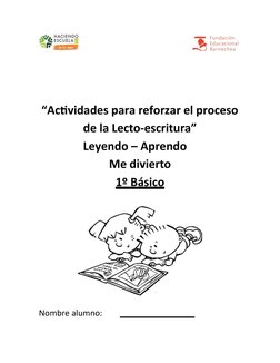 “Actividades para reforzar el proceso
de la Lecto-escritura”
Leyendo – Aprendo
Me divierto
1º
Básico
Nombre alumno: