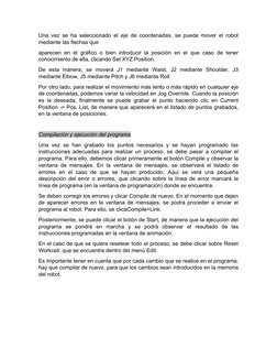 Una vez se ha seleccionado el eje de coordenadas, se puede mover el robot
mediante las flechas que 
aparecen en el gráfico o