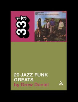Throbbing Gristles Twenty Jazz Funk Greats (33 13 54) (Drew Daniel
