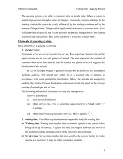 Operations research
waiting lines (queuing theory)
The queuing system is in either a transient state or steady state. When a