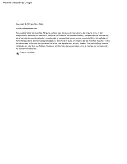 contacto@skyealder.com
Creado con vitela
Copyright © 2021 por Skye Alder
Reservados todos los derechos. Ninguna p