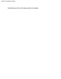 haciéndola suya. No si tiene algo que decir al respecto.
Machine Translated by Google