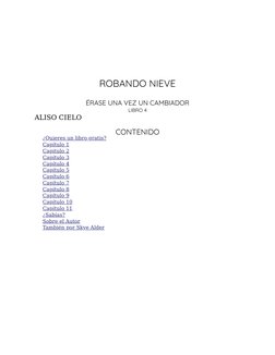 ROBANDO NIEVE
ÉRASE UNA VEZ UN CAMBIADOR
LIBRO 4
ALISO CIELO
CONTENIDO
¿Quieres un libro gratis?
Capítulo 1
Capitulo 2
Capítu
