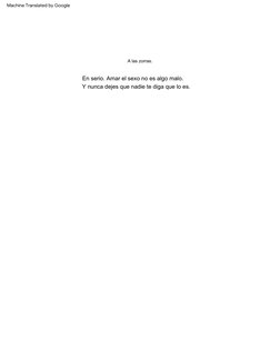 A  las  zorras.
En  serio.  Amar  el  sexo  no  es  algo  malo.
Y  nunca  dejes  que  nadie  te  diga  que  lo  es.
Machine T