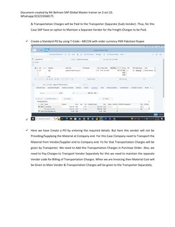 Document created by Mr Behram SAP Global Master trainer on 5 oct 23. 
Whatsapp:923233368175 
 
& Transportation Charges will