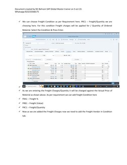 Document created by Mr Behram SAP Global Master trainer on 5 oct 23. 
Whatsapp:923233368175 
 
 
✓ We can choose Freight Cond