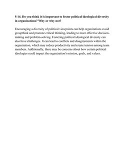 5-14. Do you think it is important to foster political ideological diversity 
in organizations? Why or why not?
Encouraging a