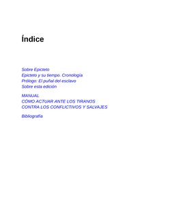 Índice
Sobre Epicteto
Epicteto y su tiempo. Cronología
Prólogo: El puñal del esclavo
Sobre esta edición
MANUAL
CÓMO ACTUAR AN