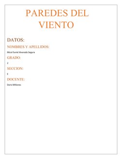  PAREDES DEL
VIENTO
DATOS:
NOMBRES Y APELLIDOS:
Micol Suriel Alvarado Segura 
GRADO:
2 
SECCION:
E
DOCENTE:
Doris Millones
