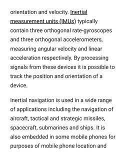 orientation and velocity. Inertial
measurement units (IMUs) typic (https://en.m.wikipedia.org/wiki/Inertial_measurement_unit)
