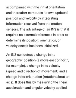accompanied with the initial orientation
and thereafter computes its own updated
position and velocity by integrating
informa