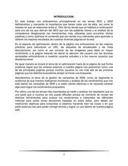INTRODUCCION:
En  este  trabajo  nos  enfocaremos  principalmente  en  los  temas  SEO  y  SEM
definiéndolos y marcando la im