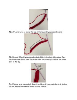 R2: ch1, and turn, sc along the top of the toy until you reach the end
R3: Repeat R2 until you reach the last stitch, in the