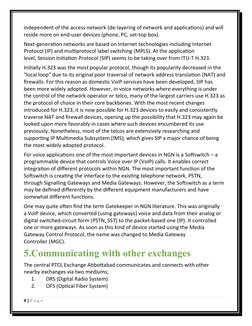 independent of the access network (de-layering of network and applications) and will 
reside more on end-user devices (phone,