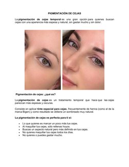 PIGMENTACIÓN DE CEJAS
La pigmentación  de  cejas  temporal es  una  gran  opción para  quienes  buscan
cejas con una aparienc