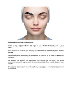 Pigmentación de cejas: cuánto duran
Como  ya  dije,  la pigmentación  de  cejas es  una solución  temporal,  pero...  ¿qué
ta