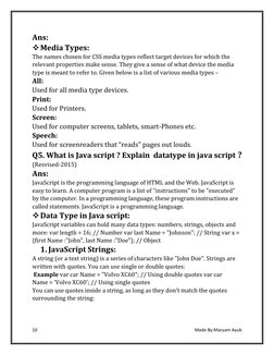 10 
 
Made By:Maryam Ayub 
 
Ans: 
❖ Media Types: 
The names chosen for CSS media types reflect target devices for which the
