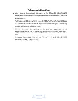 7 
Referencias bibliográficas 
 AIU - Atlantic International University. (s. f.). TOMA DE DECISIONES. 
https://www.aiu.edu