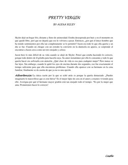 Castle 
PRETTY VIRGIN 
BY ALEXA RILEY 
 
 
Skyler dejó un hogar frío, distante y lleno de animosidad. Estaba desesperada por