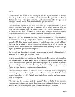 Castle 
 
"No." 
 
La universidad no estaba en las cartas para mí. En algún momento lo hubiera 
pensado, pero la vida puede c