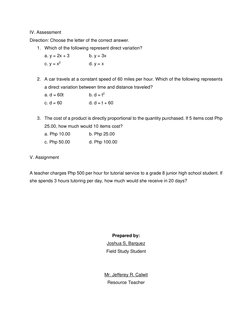 IV. Assessment 
Direction: Choose the letter of the correct answer. 
1. Which of the following represent direct variation? 
a