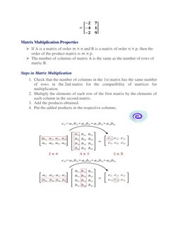 = [
−𝟐
𝟕
−𝟒
𝟏
−𝟐
𝟗
] 
Matrix Multiplication Properties 
➢ If A is a matrix of order 𝑚× 𝑛 and B is a matrix of order ?
