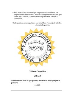 A Rick Metcalf, un buen amigo, un gran estadounidense, un 
empresario extraordinario, uno de los mejores vendedores que 
ja