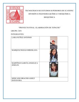 “PROYECTO FINAL: ELABORACIÓN DE TEPACHE”
GRUPO: 3451
INTEGRANTES:
LARA NUÑEZ ANTONIO
MARQUEZ ROJAS MIROSLAVA
MARTÍNEZ GARCÍ
