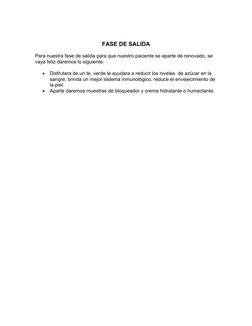 FASE DE SALIDA
Para nuestra fase de salida para que nuestro paciente se aparte de renovado, se 
vaya feliz daremos lo siguien