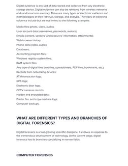 Digital evidence is any sort of data stored and collected from any electronic
storage device. Digital evidence can also be re