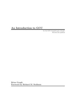 An Introduction to GCC
for the GNU Compilers gcc and g++
Revised and updated
Brian Gough
Foreword by Richard M. Stallman
