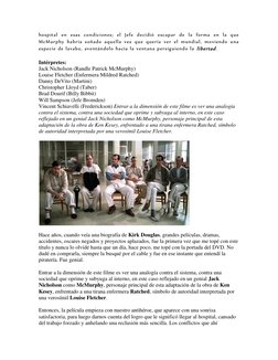 hospital en esas condiciones; el Jefe decidió escapar de la forma en la que 
McMurphy habría soñado aquella vez que quería ve