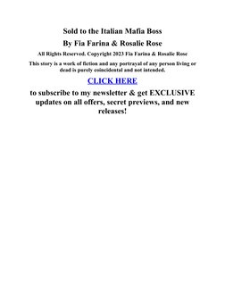 Sold to the Italian Mafia Boss
By Fia Farina & Rosalie Rose
All Rights Reserved. Copyright 2023 Fia Farina & Rosalie Rose
Thi
