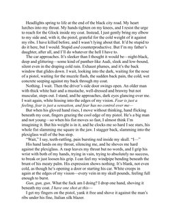 Headlights spring to life at the end of the black city road. My heart
lurches into my throat. My hands tighten on my knees, a