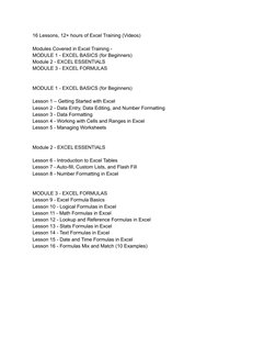16 Lessons, 12+ hours of Excel Training (Videos)
Modules Covered in Excel Training -
MODULE 1 - EXCEL BASICS (for Beginners)